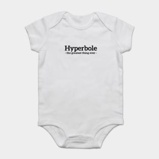 Hyperbole - the greatest thing ever funny t-shirt Baby Bodysuit